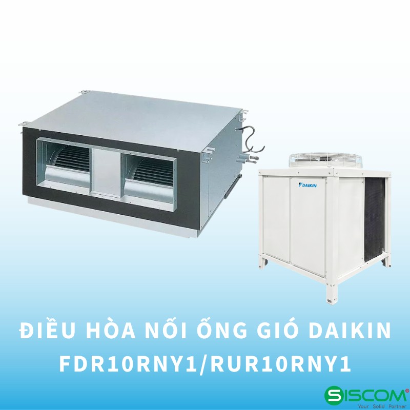 Điều hòa Daikin FDR10RNY1/RUR10RNY1 10HP 100.000BTU nối ống gió âm trần non-inverter
