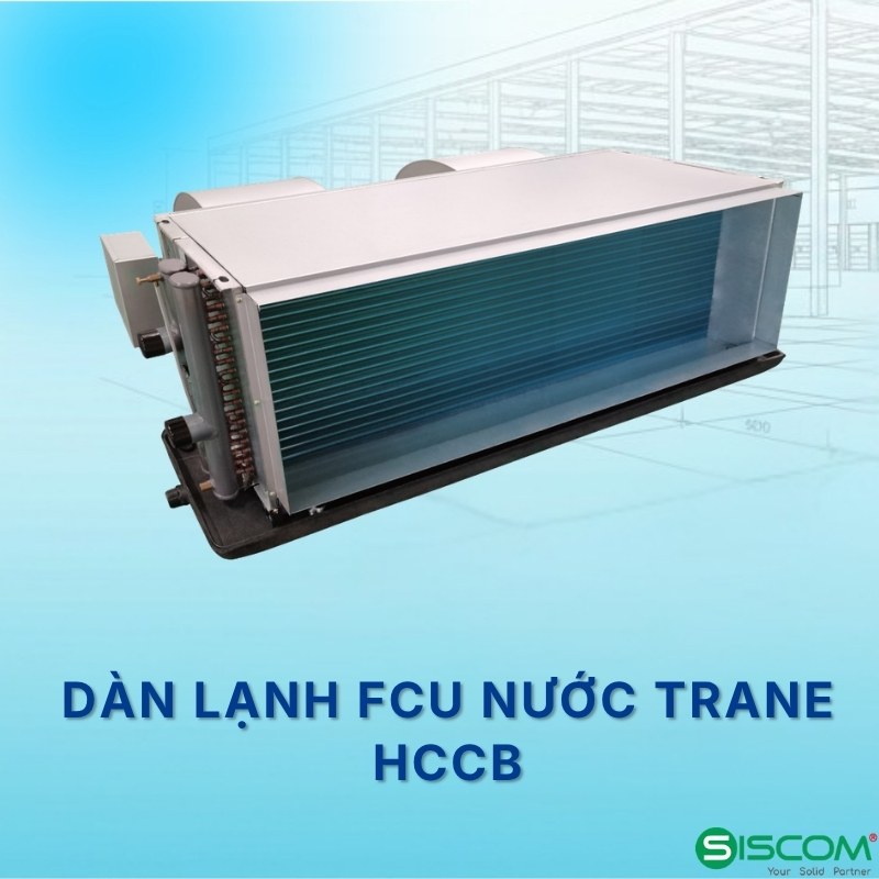 Dàn lạnh FCU nước Trace HCCB giấu trần nối ống gió công suất lạnh 9.8kW đến 22.9kW áp suất tĩnh tiêu chuẩn 120Pa phân phối chính hãng bởi SISCOM