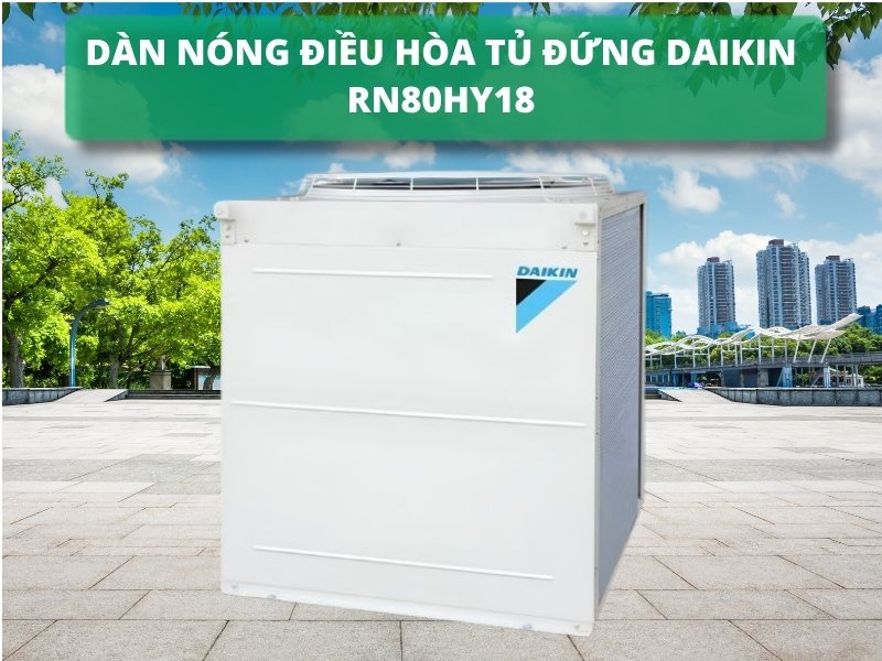 Điều Hòa Tủ Đứng Daikin FVGR8PV1/RN80HY18 3 Dàn Nóng Điều Hòa Tủ Đứng Daikin RN80HY18